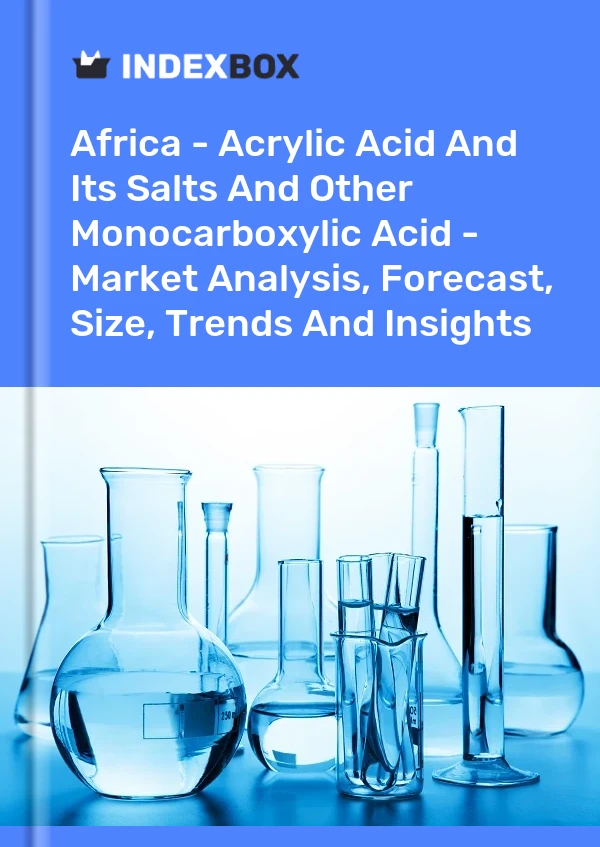 Report Africa - Acrylic Acid and Its Salts and Other Monocarboxylic Acid - Market Analysis, Forecast, Size, Trends and Insights for 499$