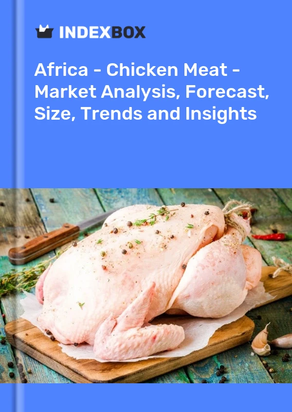 Report Africa - Chicken Meat - Market Analysis, Forecast, Size, Trends and Insights for 499$