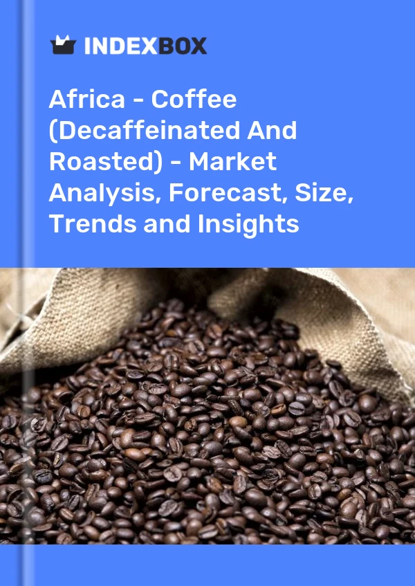 Report Africa - Coffee (Decaffeinated and Roasted) - Market Analysis, Forecast, Size, Trends and Insights for 499$