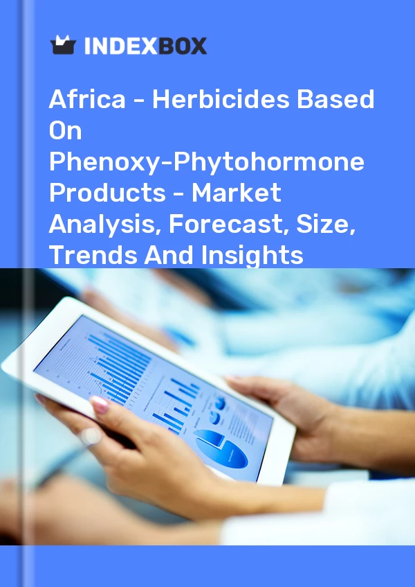 Report Africa - Herbicides Based on Phenoxy-Phytohormone Products - Market Analysis, Forecast, Size, Trends and Insights for 499$