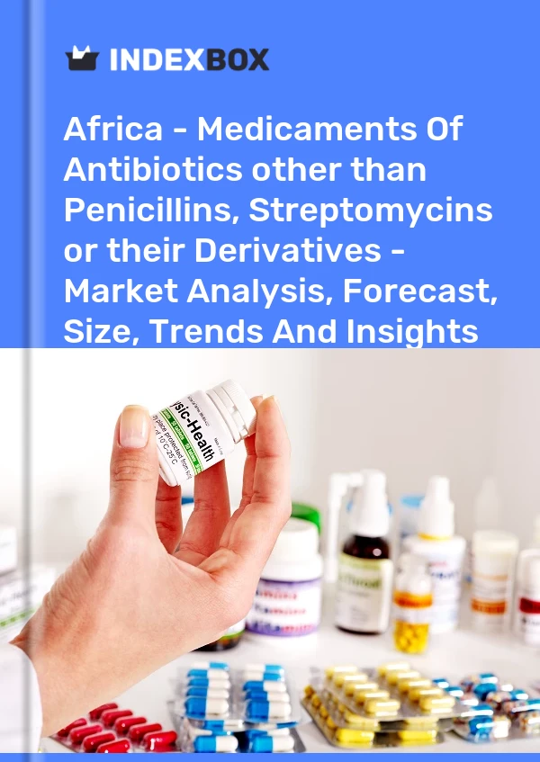 Report Africa - Medicaments of Antibiotics other than Penicillins, Streptomycins or their Derivatives - Market Analysis, Forecast, Size, Trends and Insights for 499$