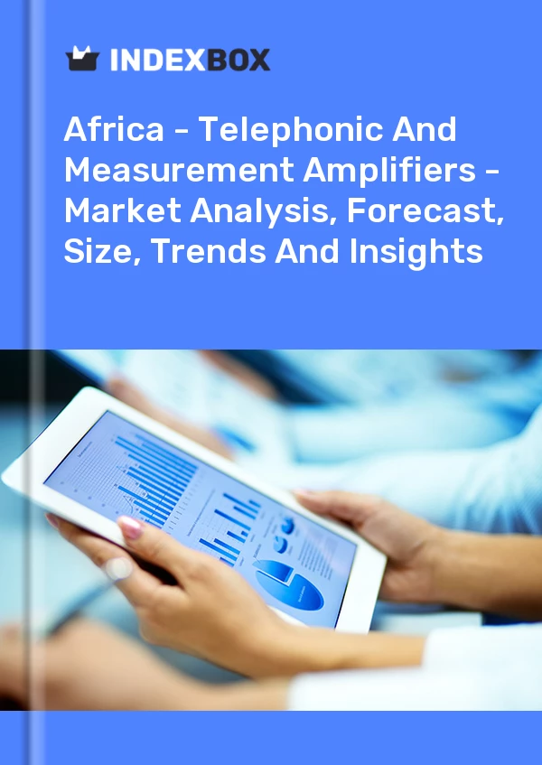 Report Africa - Telephonic and Measurement Amplifiers - Market Analysis, Forecast, Size, Trends and Insights for 499$