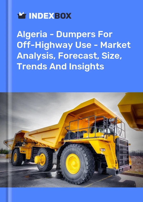 Report Algeria - Dumpers for Off-Highway Use - Market Analysis, Forecast, Size, Trends and Insights for 499$