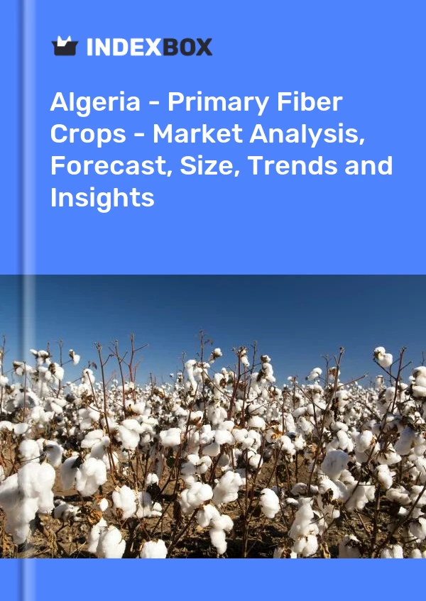 Report Algeria - Primary Fiber Crops - Market Analysis, Forecast, Size, Trends and Insights for 499$