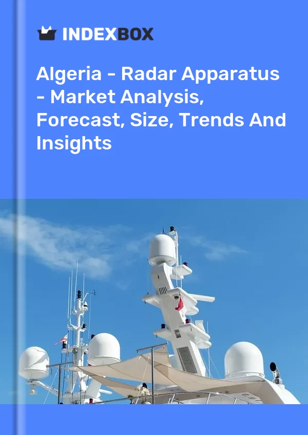 Report Algeria - Radar Apparatus - Market Analysis, Forecast, Size, Trends and Insights for 499$