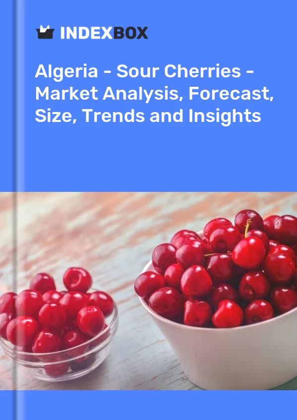 Algeria - Sour Cherries - Market Analysis, Forecast, Size, Trends and Insights