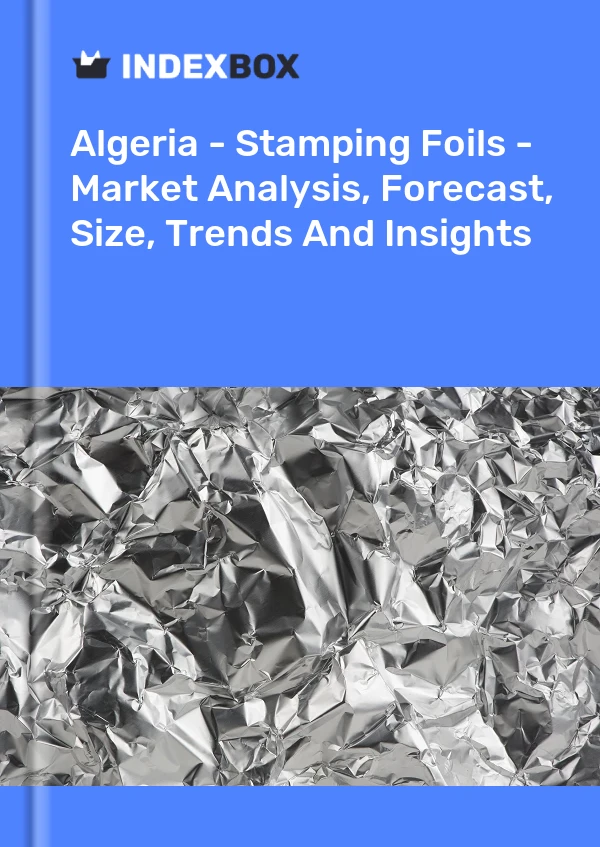 Report Algeria - Stamping Foils - Market Analysis, Forecast, Size, Trends and Insights for 499$