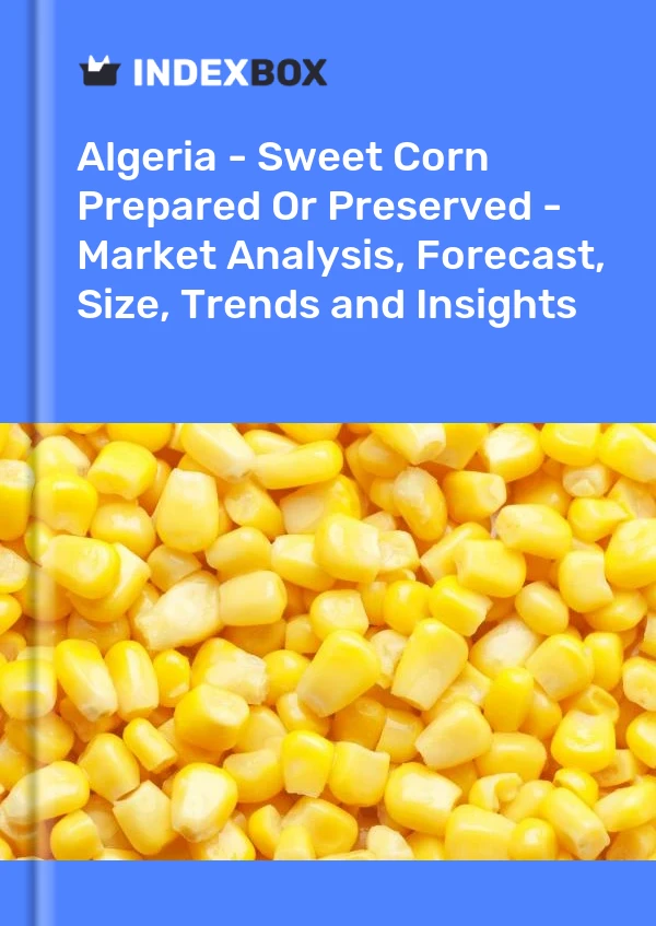 Algeria - Sweet Corn Prepared Or Preserved - Market Analysis, Forecast, Size, Trends and Insights