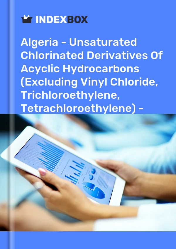 Report Algeria - Unsaturated Chlorinated Derivatives of Acyclic Hydrocarbons (Excluding Vinyl Chloride, Trichloroethylene, Tetrachloroethylene) - Market Analysis, Forecast, Size, Trends and Insights for 499$