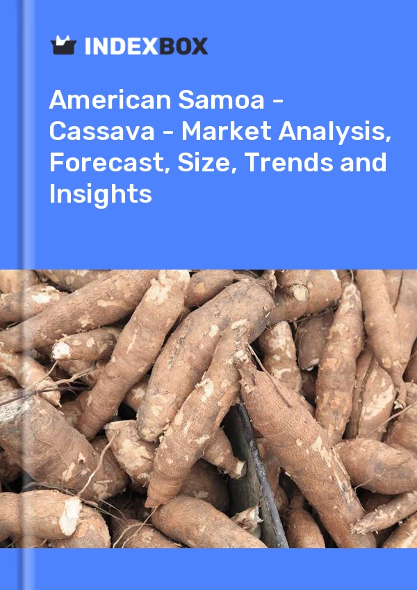 Report American Samoa - Cassava - Market Analysis, Forecast, Size, Trends and Insights for 499$