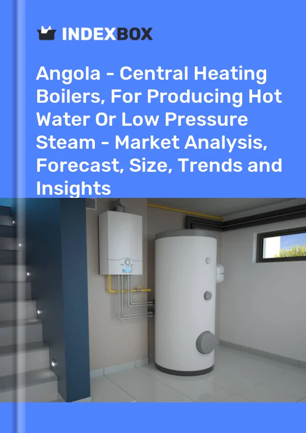 Report Angola - Central Heating Boilers, for Producing Hot Water or Low Pressure Steam - Market Analysis, Forecast, Size, Trends and Insights for 499$
