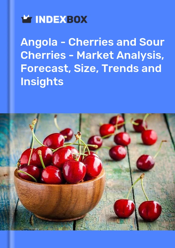 Report Angola - Cherries and Sour Cherries - Market Analysis, Forecast, Size, Trends and Insights for 499$
