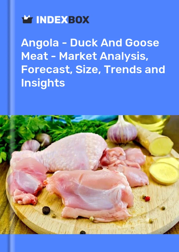 Report Angola - Duck and Goose Meat - Market Analysis, Forecast, Size, Trends and Insights for 499$