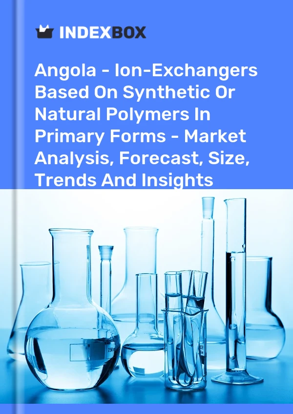 Report Angola - Ion-Exchangers Based on Synthetic or Natural Polymers in Primary Forms - Market Analysis, Forecast, Size, Trends and Insights for 499$