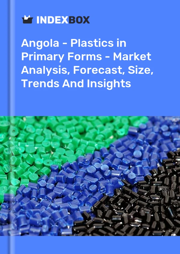 Report Angola - Plastics in Primary Forms - Market Analysis, Forecast, Size, Trends and Insights for 499$