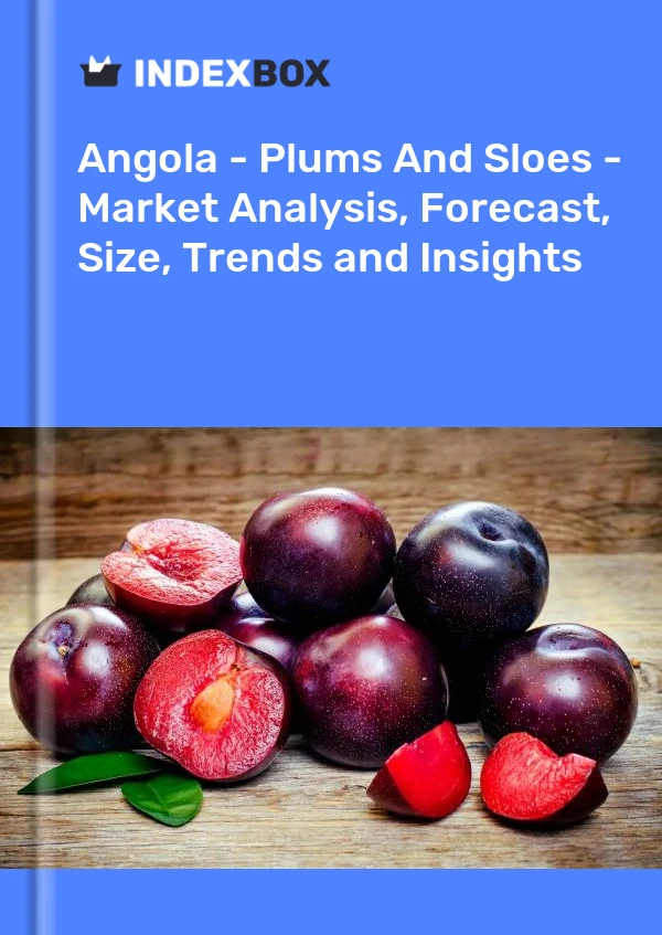 Report Angola - Plums and Sloes - Market Analysis, Forecast, Size, Trends and Insights for 499$