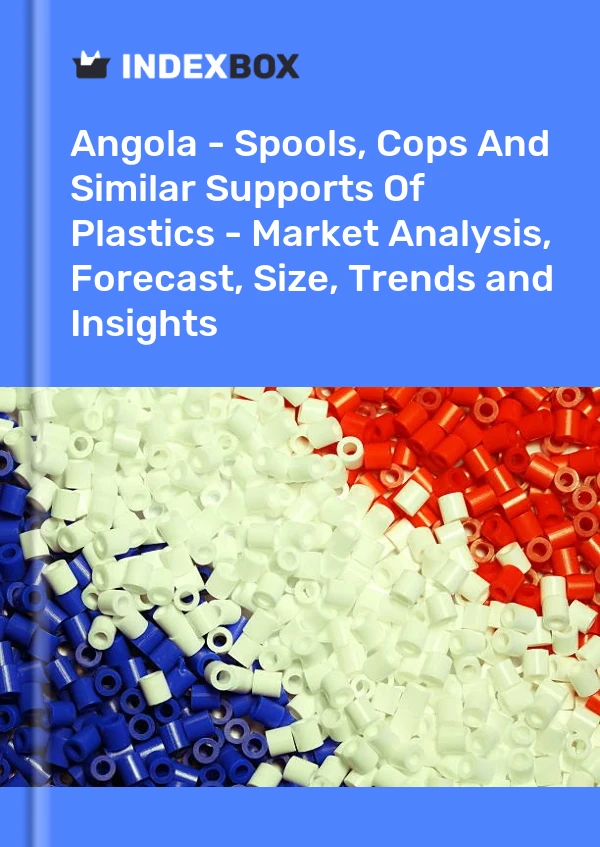 Report Angola - Spools, Cops and Similar Supports of Plastics - Market Analysis, Forecast, Size, Trends and Insights for 499$