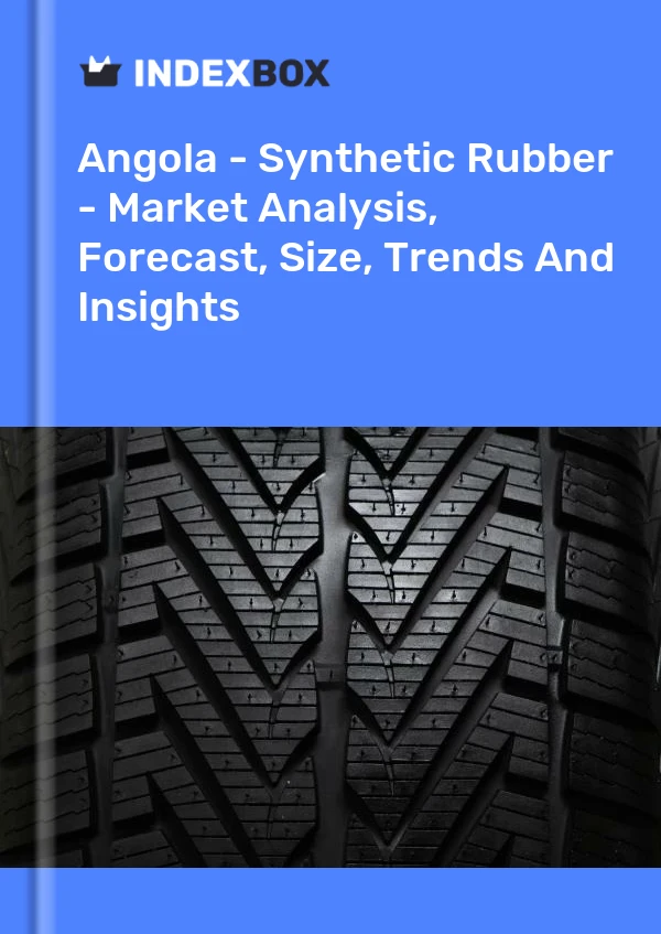 Report Angola - Synthetic Rubber - Market Analysis, Forecast, Size, Trends and Insights for 499$