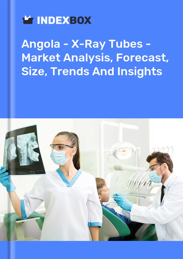 Report Angola - X-Ray Tubes - Market Analysis, Forecast, Size, Trends and Insights for 499$