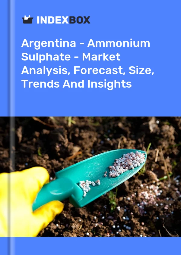 Argentina - Ammonium Sulphate - Market Analysis, Forecast, Size, Trends And Insights