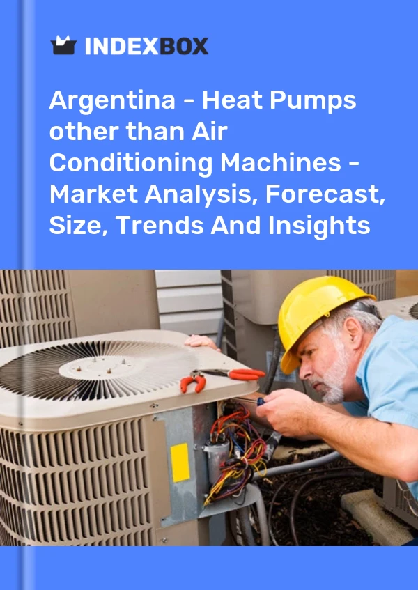 Report Argentina - Heat Pumps other than Air Conditioning Machines - Market Analysis, Forecast, Size, Trends and Insights for 499$