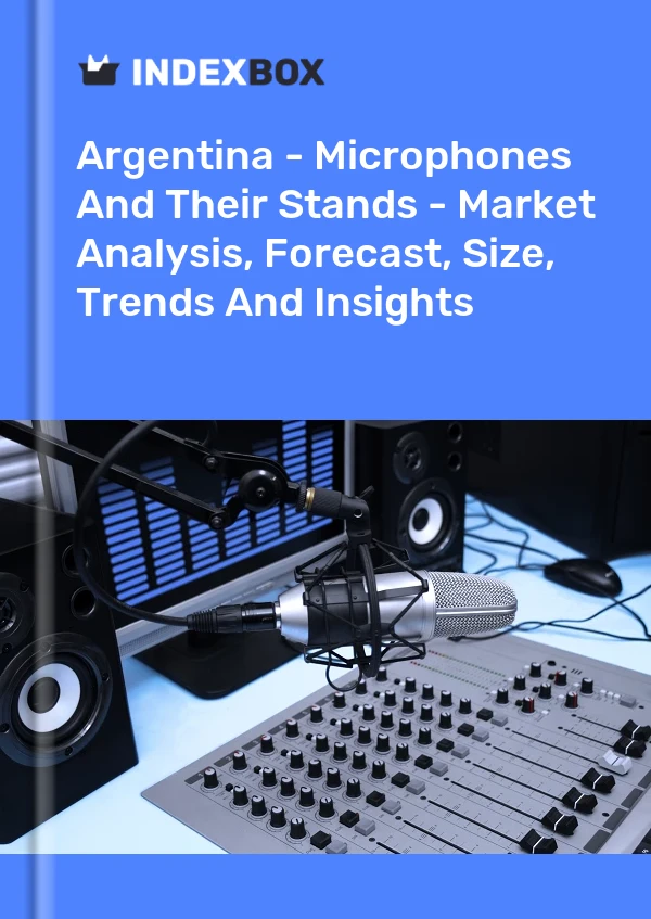 Report Argentina - Microphones and Their Stands - Market Analysis, Forecast, Size, Trends and Insights for 499$