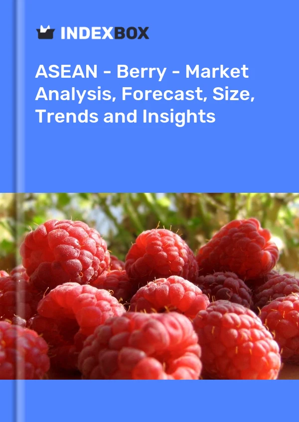 Report ASEAN - Berry - Market Analysis, Forecast, Size, Trends and Insights for 499$