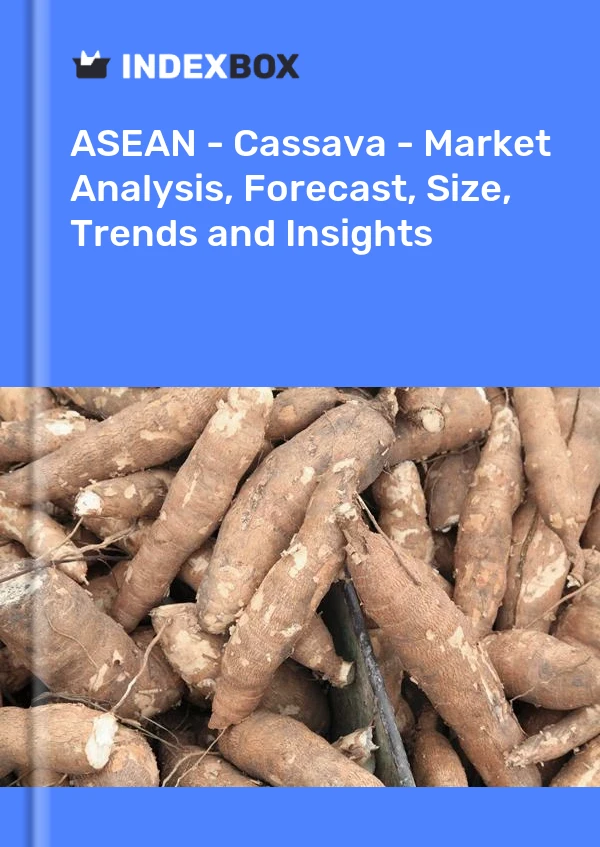 Report ASEAN - Cassava - Market Analysis, Forecast, Size, Trends and Insights for 499$