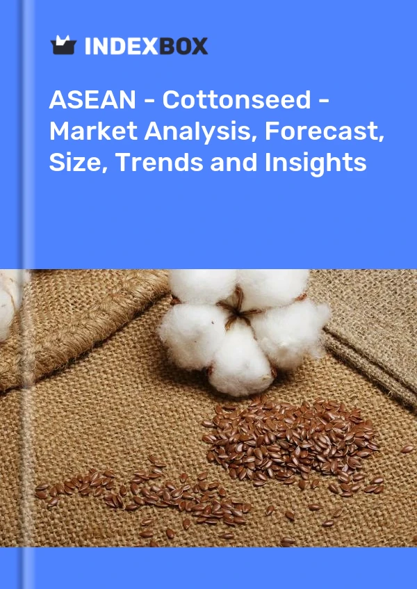 Report ASEAN - Cottonseed - Market Analysis, Forecast, Size, Trends and Insights for 499$