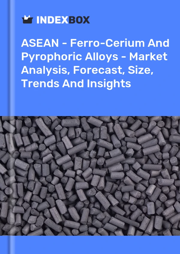 Report ASEAN - Ferro-Cerium and Pyrophoric Alloys - Market Analysis, Forecast, Size, Trends and Insights for 499$