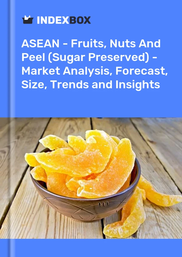 Report ASEAN - Fruits, Nuts and Peel (Sugar Preserved) - Market Analysis, Forecast, Size, Trends and Insights for 499$