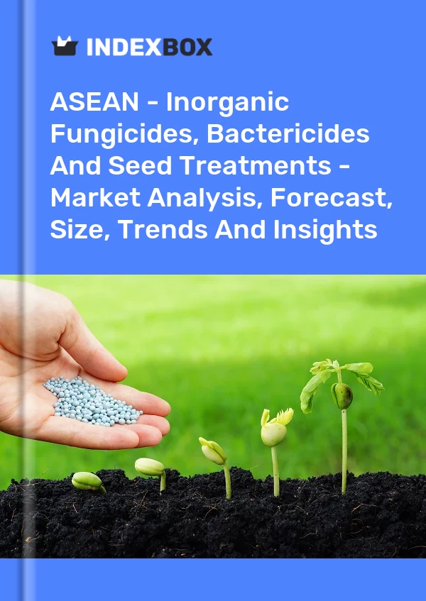 Report ASEAN - Inorganic Fungicides, Bactericides and Seed Treatments - Market Analysis, Forecast, Size, Trends and Insights for 499$