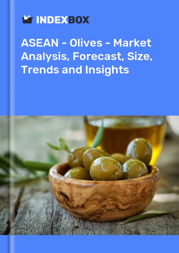 Report ASEAN - Olives - Market Analysis, Forecast, Size, Trends and Insights for 499$