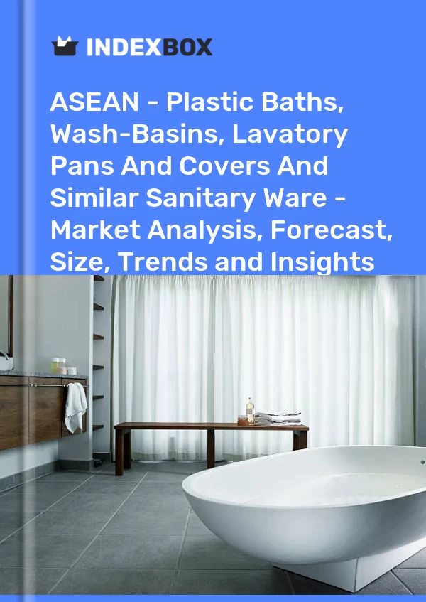 Report ASEAN - Plastic Baths, Wash-Basins, Lavatory Pans and Covers and Similar Sanitary Ware - Market Analysis, Forecast, Size, Trends and Insights for 499$
