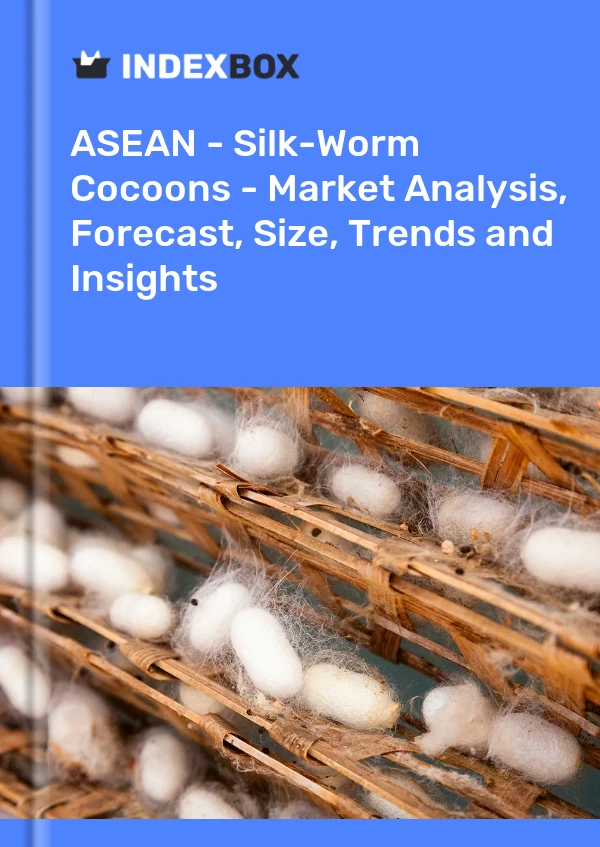 Report ASEAN - Silk-Worm Cocoons - Market Analysis, Forecast, Size, Trends and Insights for 499$