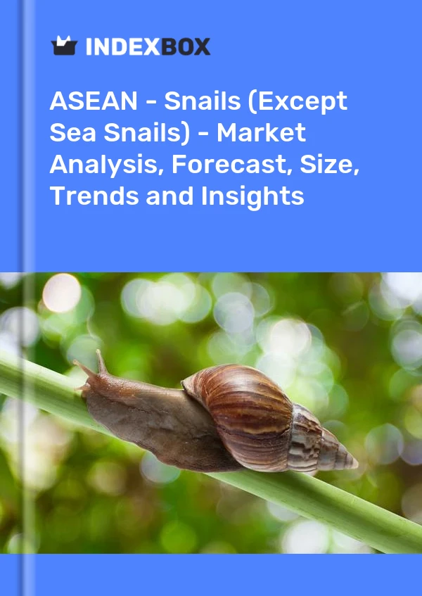 Report ASEAN - Snails (Except Sea Snails) - Market Analysis, Forecast, Size, Trends and Insights for 499$