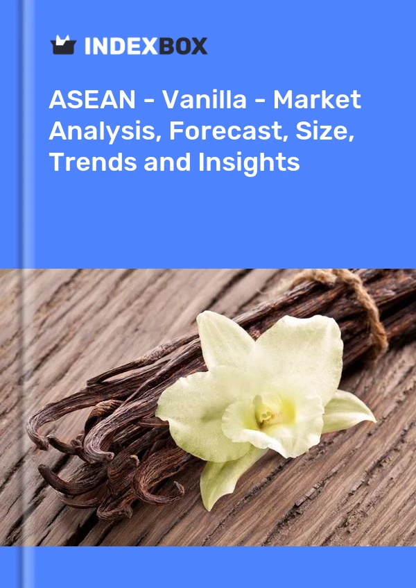 Report ASEAN - Vanilla - Market Analysis, Forecast, Size, Trends and Insights for 499$