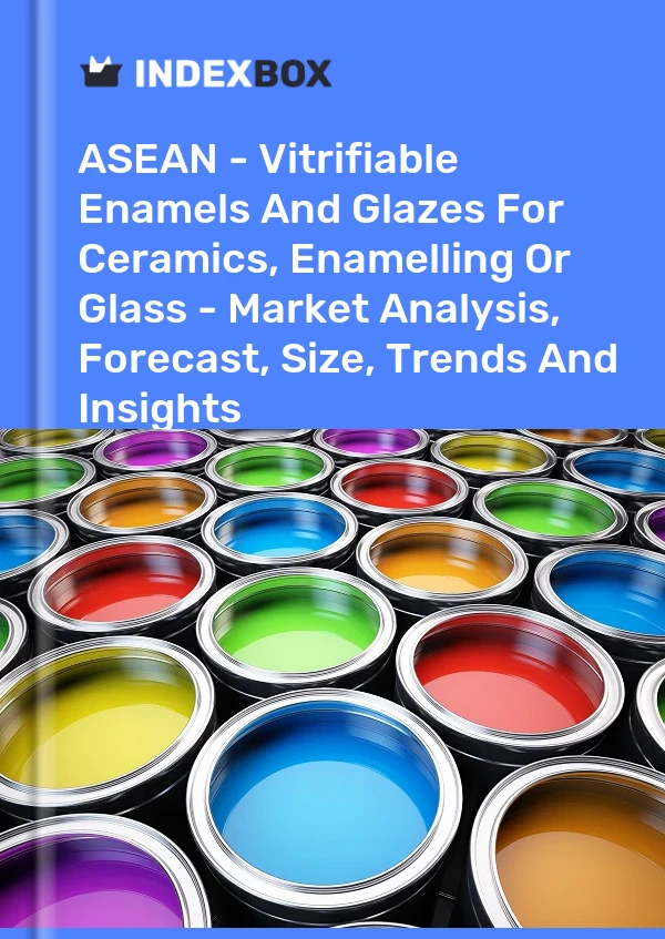 Report ASEAN - Vitrifiable Enamels and Glazes for Ceramics, Enamelling or Glass - Market Analysis, Forecast, Size, Trends and Insights for 499$