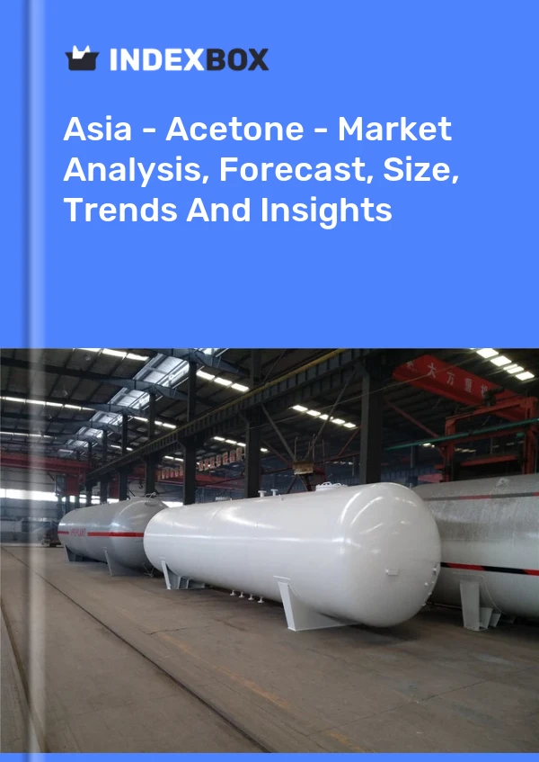 Report Asia - Acetone - Market Analysis, Forecast, Size, Trends and Insights for 499$