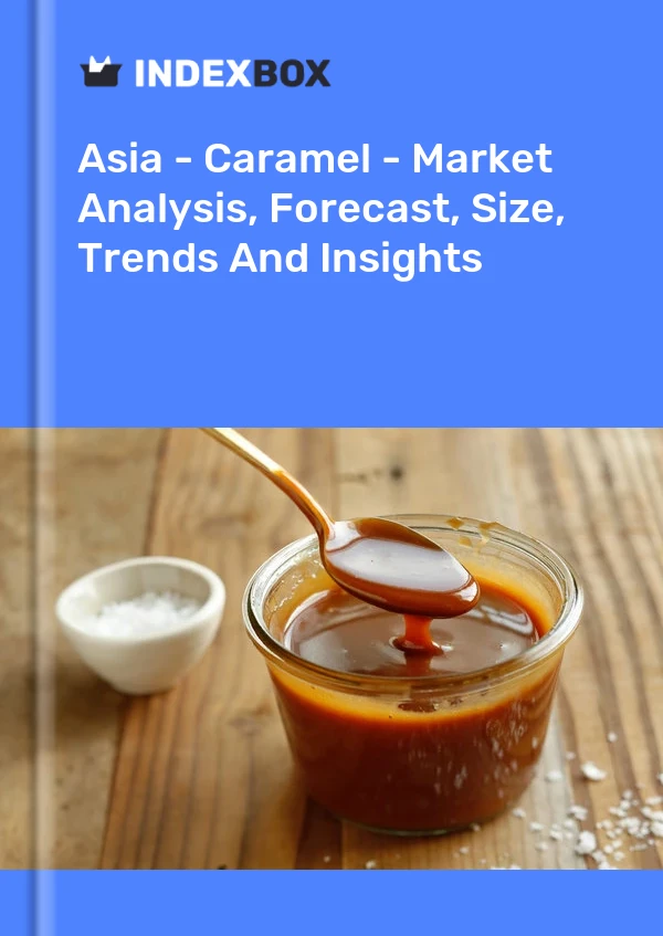 Report Asia - Caramel - Market Analysis, Forecast, Size, Trends and Insights for 499$