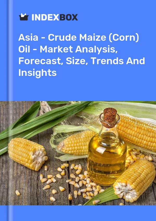 Report Asia - Crude Maize (Corn) Oil - Market Analysis, Forecast, Size, Trends and Insights for 499$