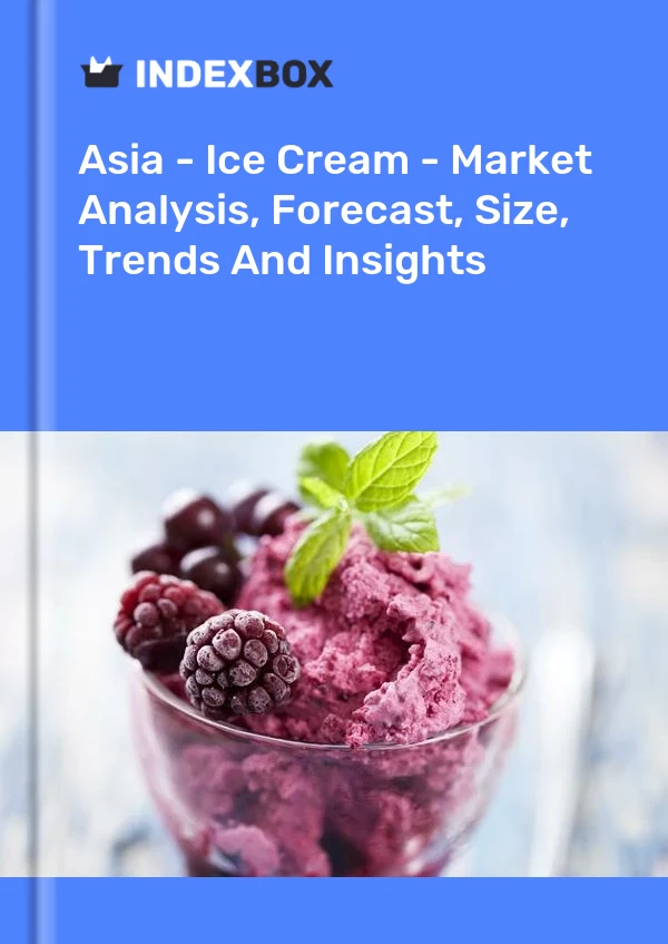 Bericht Asien – Speiseeis – Marktanalyse, Prognose, Größe, Trends und Einblicke for 499$