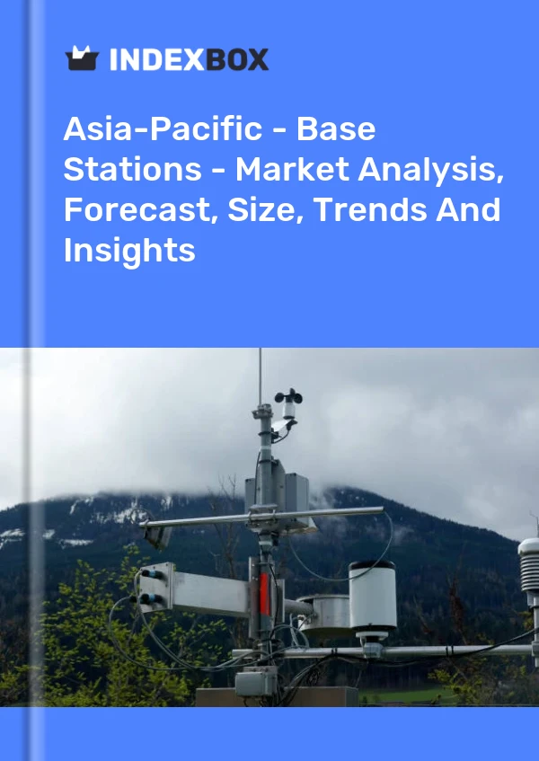 Report Asia-Pacific - Base Stations - Market Analysis, Forecast, Size, Trends and Insights for 499$