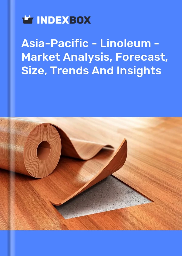 Bericht Asien-Pazifik - Linoleum - Marktanalyse, Prognose, Größe, Trends und Einblicke for 499$