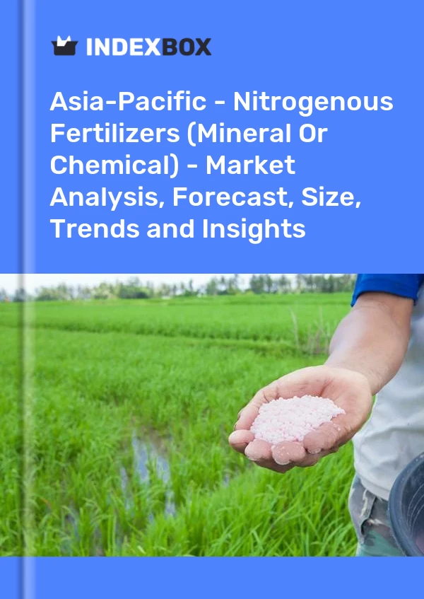 Report Asia-Pacific - Nitrogenous Fertilizers (Mineral or Chemical) - Market Analysis, Forecast, Size, Trends and Insights for 499$