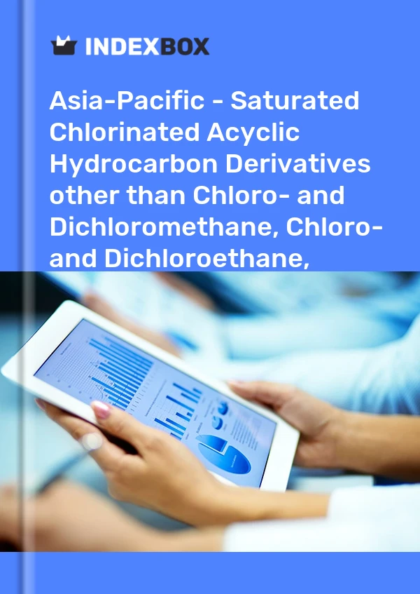 Report Asia-Pacific - Saturated Chlorinated Acyclic Hydrocarbon Derivatives other than Chloro- and Dichloromethane, Chloro- and Dichloroethane, Chloroform, Carbon Tetrachloride, Dichloropropane and Dichlorobutanes - Market Analysis, Forecast, Size, Trends and In for 499$
