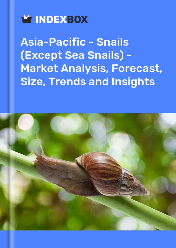 Report Asia-Pacific - Snails (Except Sea Snails) - Market Analysis, Forecast, Size, Trends and Insights for 499$