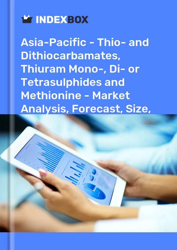 Report Asia-Pacific - Thio- and Dithiocarbamates, Thiuram Mono-, Di- or Tetrasulphides and Methionine - Market Analysis, Forecast, Size, Trends and Insights for 499$