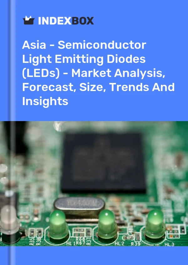 Report Asia - Semiconductor Light Emitting Diodes (LEDs) - Market Analysis, Forecast, Size, Trends and Insights for 499$