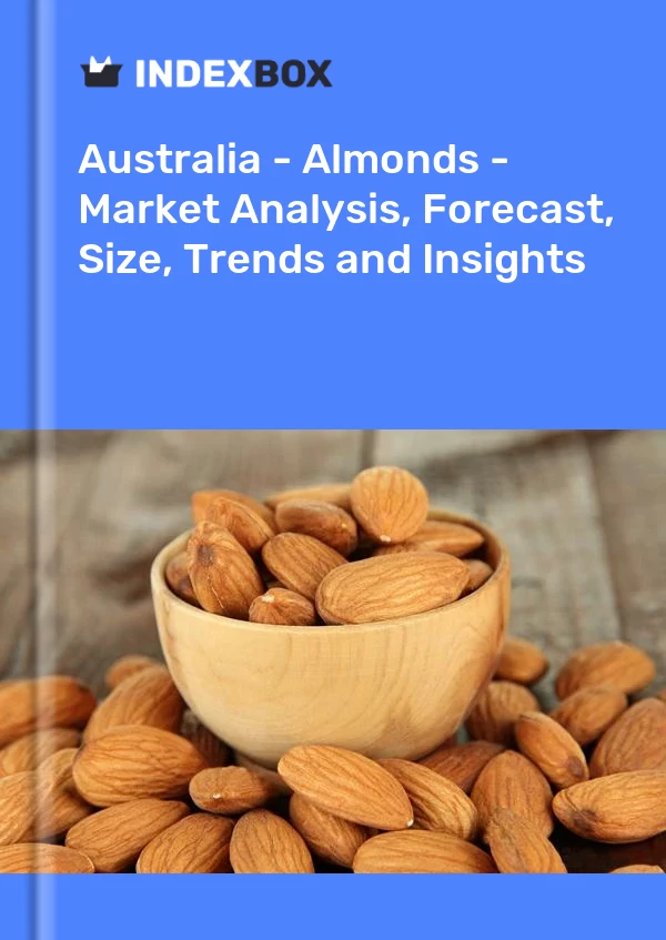 Australien – Mandeln – Marktanalyse, Prognose, Größe, Trends und Einblicke